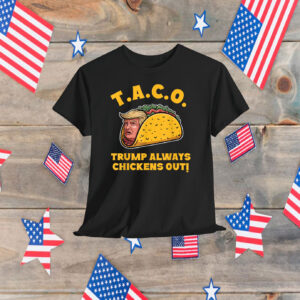 Taco Trump Always Chickens Out! 2025 T-Shirt