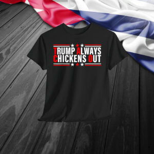 Taco Trump Always Chickens Out T-Shirts