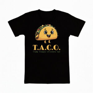 Taco Trump Always Chickens Out T-Shirt