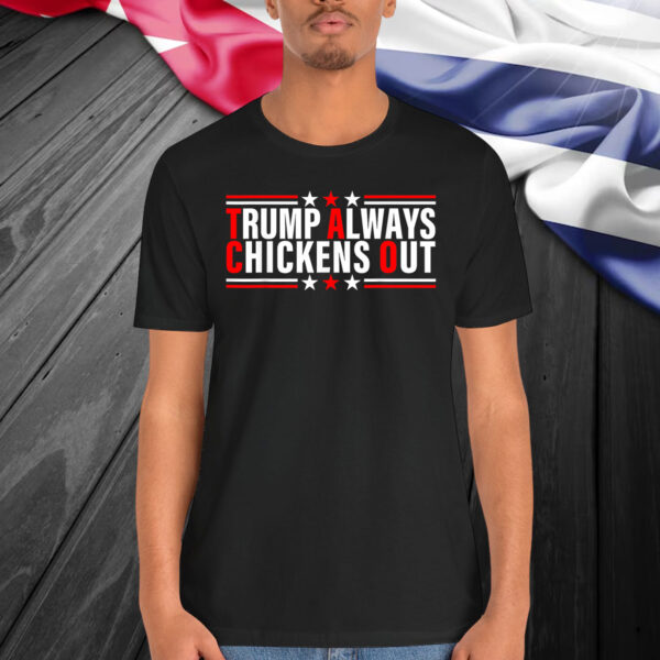 Taco Trump Always Chickens Out T-Shirts