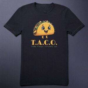 Taco Trump Always Chickens Out T-Shirt
