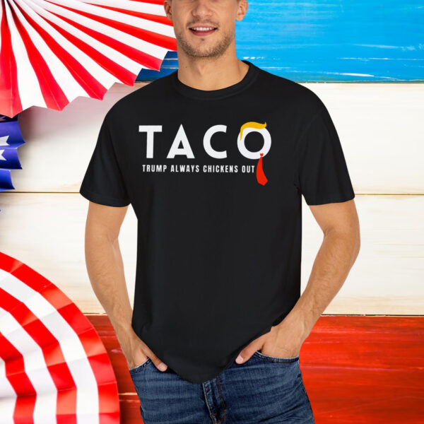Taco Trump always chickens out Shirt