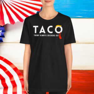 Taco Trump always chickens out Shirt
