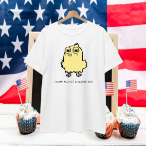 Trump Always Chickens Out 2025 Shirt