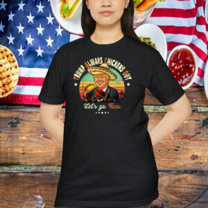 Trump Always Chickens Out Funny Trump Let's Go T.A.C.O Shirt