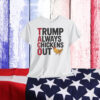Trump Always Chickens Out Shirts