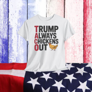 Trump Always Chickens Out Shirts
