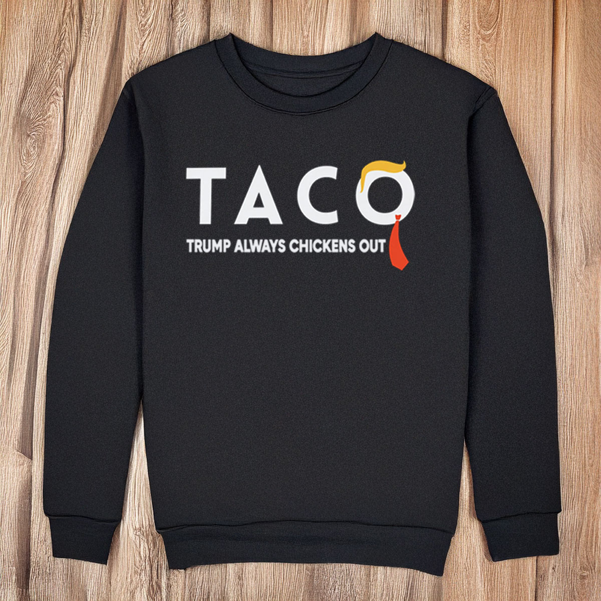 Trump Always Chickens Out Sweatshirt