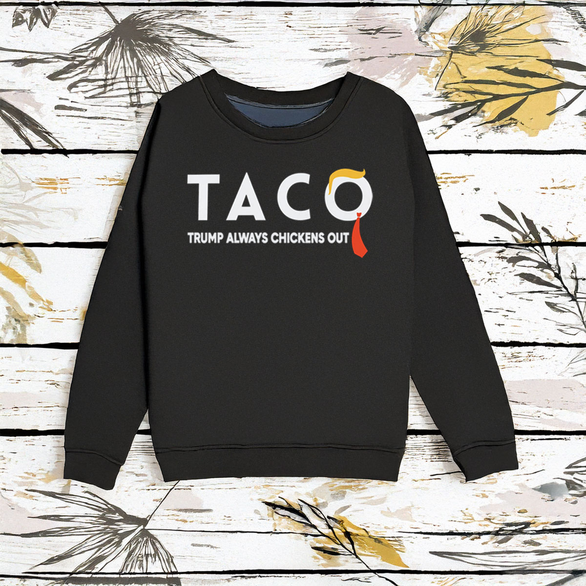 Trump Always Chickens Out Sweatshirt