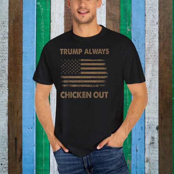 Trump Always Chickens Out T-Shirts