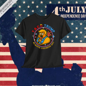 2025 Funny Taco Trump Always Chickens Out Shirt
