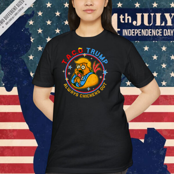 2025 Funny Taco Trump Always Chickens Out Shirt