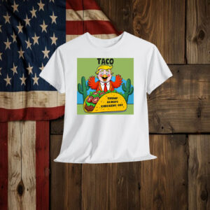 2025 Taco Trump Always Chickens Out Unisex Shirt