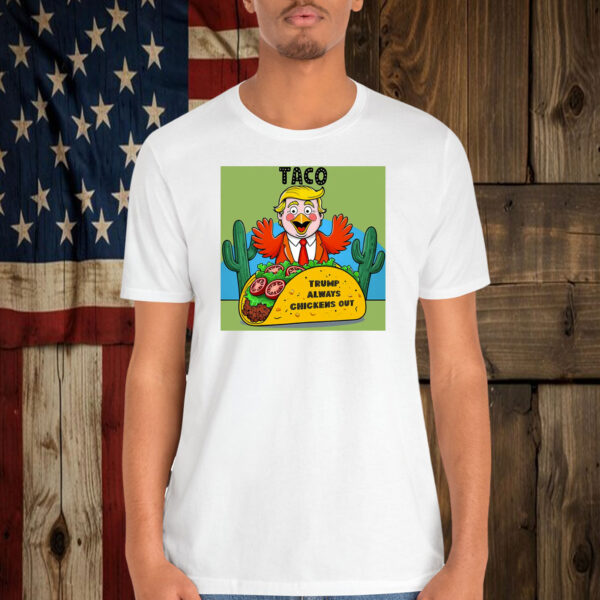 2025 Taco Trump Always Chickens Out Unisex Shirt