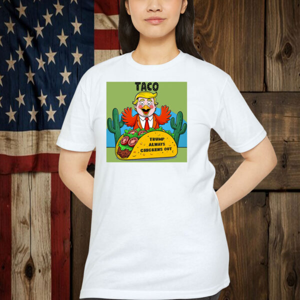 2025 Taco Trump Always Chickens Out Unisex Shirt