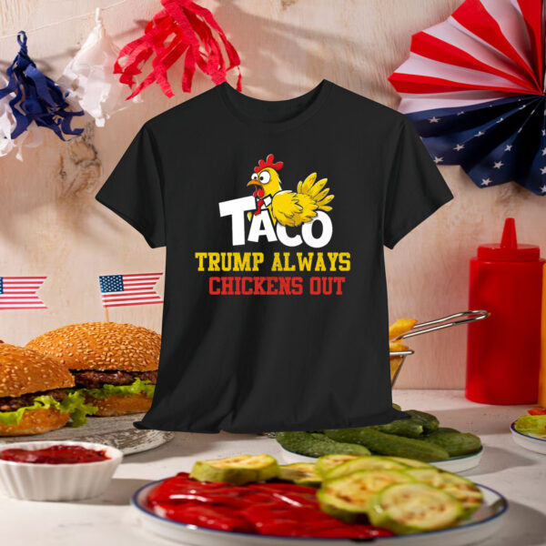 2025 Taco Trump Always Chickens Out Unisex Shirts