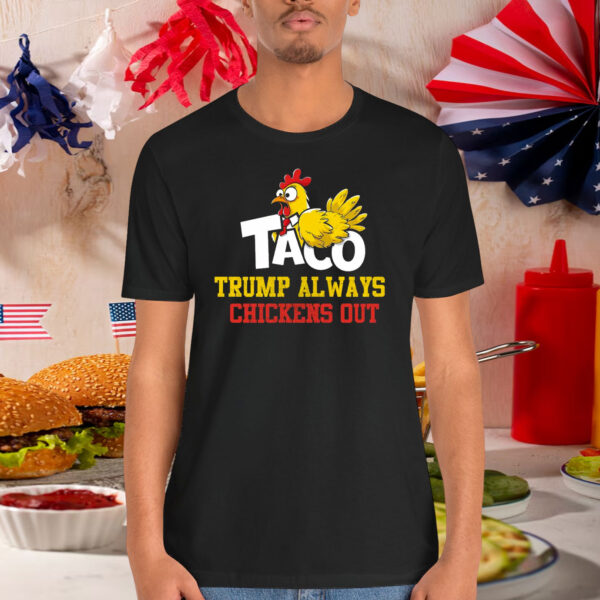 2025 Taco Trump Always Chickens Out Unisex Shirts