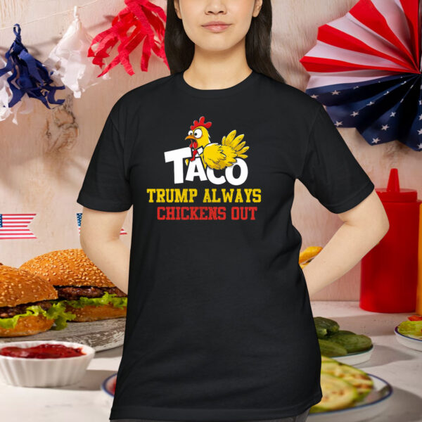 2025 Taco Trump Always Chickens Out Unisex Shirts