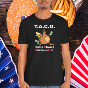 25 T.A.C.O. Trump Always Chickens Out Shirt