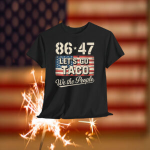 86 47 Let's Go Taco We The People Shirt