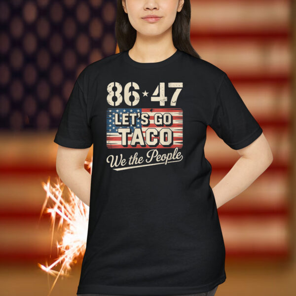 86 47 Let's Go Taco We The People Shirt