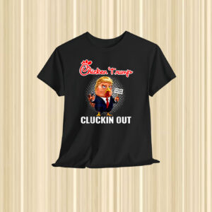 Chicken Trump Cluckin' Out Shirt