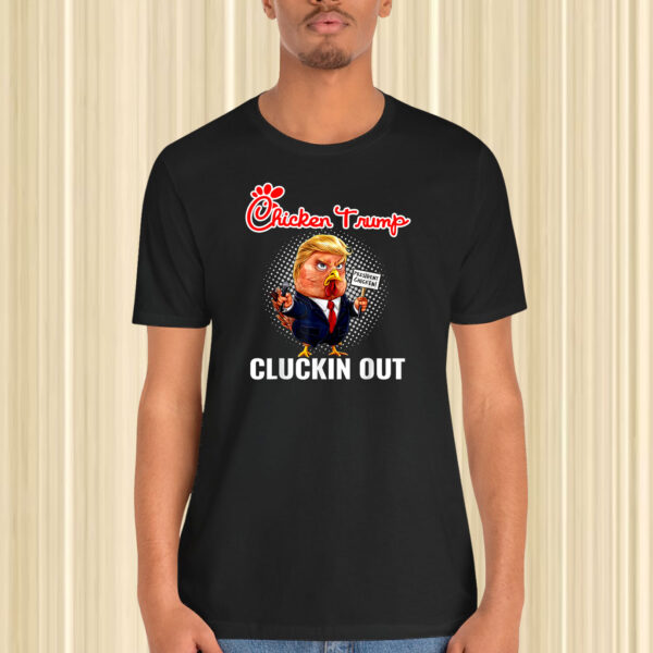 Chicken Trump Cluckin' Out Shirt