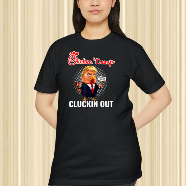 Chicken Trump Cluckin' Out Shirt