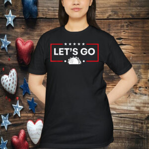 Funny 2025 Let's Go Taco Shirt