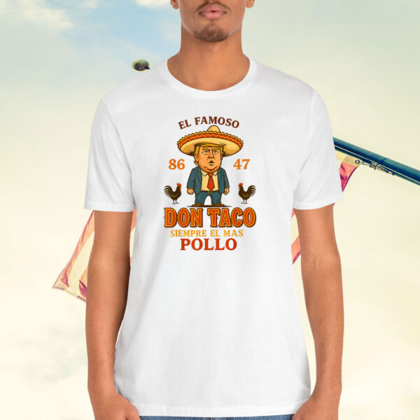 Funny El Famoso Don Taco Siempre El Mas Pollo Shirt