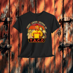 Funny Taco Trump Always Chickens Out For Men Women Shirt