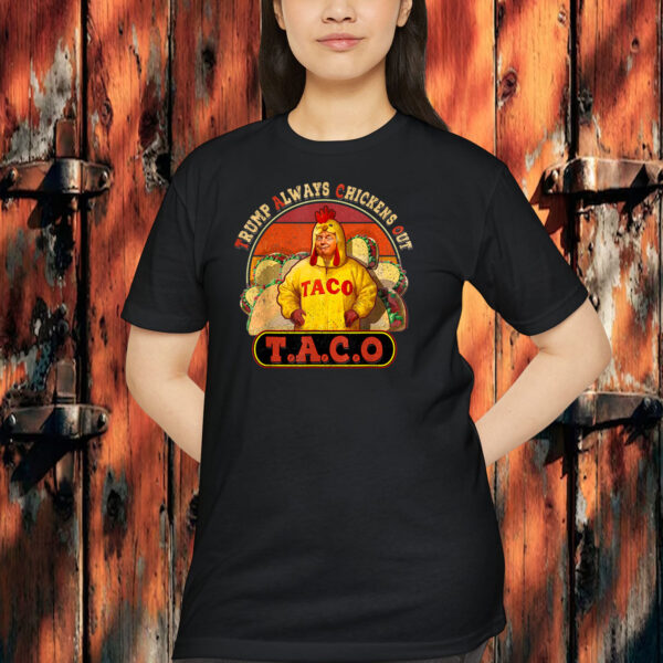 Funny Taco Trump Always Chickens Out For Men Women Shirt