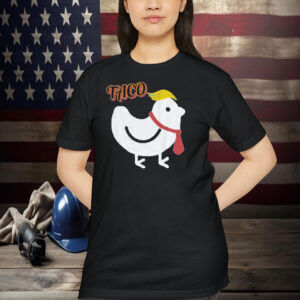 Funny Taco Trump Chickens Shirt