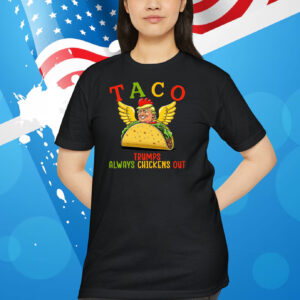 Funny Taco Trumps Always Chickens Out Shirt