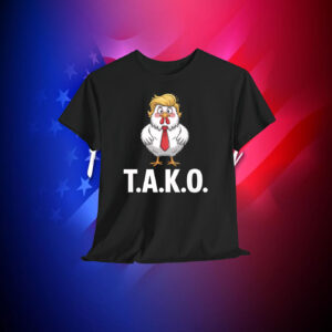 Funny Tako Trump Always Chickens Out Shirt