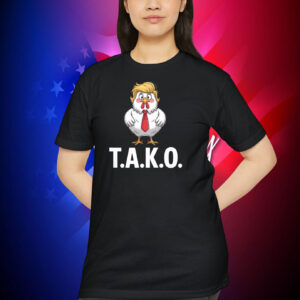 Funny Tako Trump Always Chickens Out Shirt