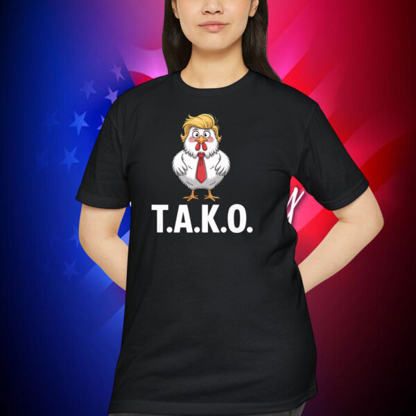 Funny Tako Trump Always Chickens Out Shirt
