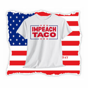 Impeach Taco Trump Always Chickens Out Shirt