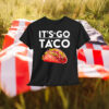 It's Go Taco Shirt