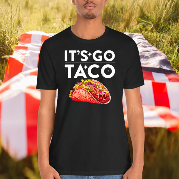 It's Go Taco Shirt