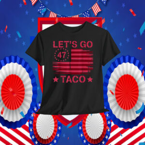 LET’S GO TACO Funny Mexican Food Quote For Cinco De Mayo Shirt