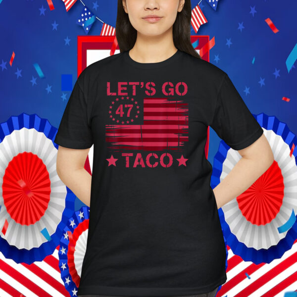 LET’S GO TACO Funny Mexican Food Quote For Cinco De Mayo Shirt