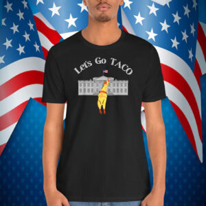 Let's Go TACO. Chicken Shirts