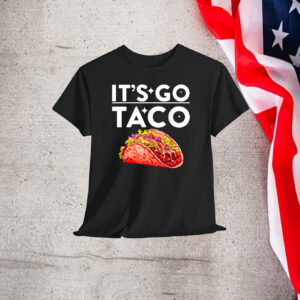 Let’s Go Taco . Funny Sarcastic Quotes T-Shirt