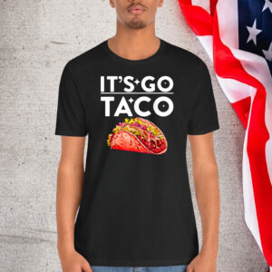 Let’s Go Taco . Funny Sarcastic Quotes T-Shirt