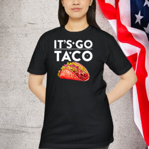 Let’s Go Taco . Funny Sarcastic Quotes T-Shirt