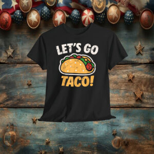 Let's Go Taco Funny Shirt