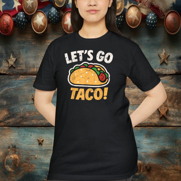 Let's Go Taco Funny Shirt