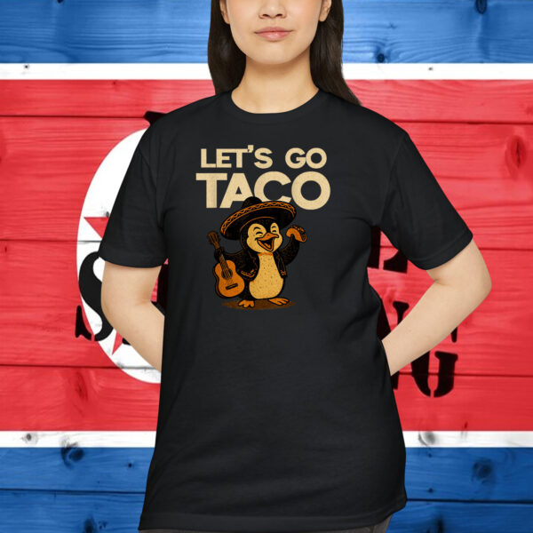 Lets Go Taco Penguin Resistance IYKYK Protest Acitvist Shirt