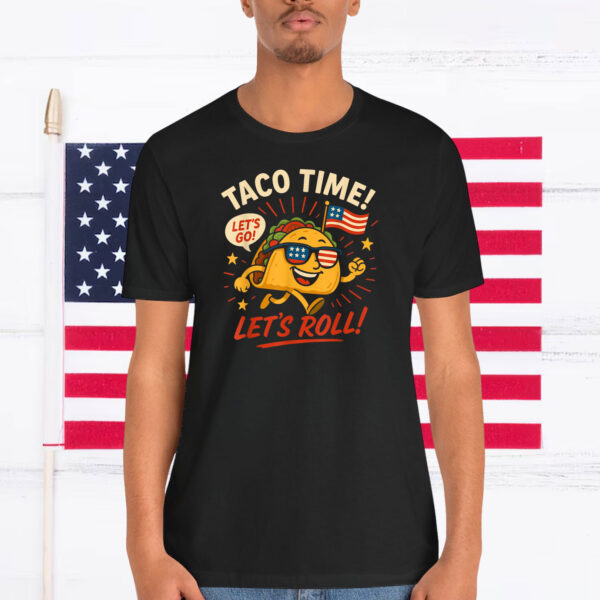 Let's Go Taco Time! Let's Roll! Shirt